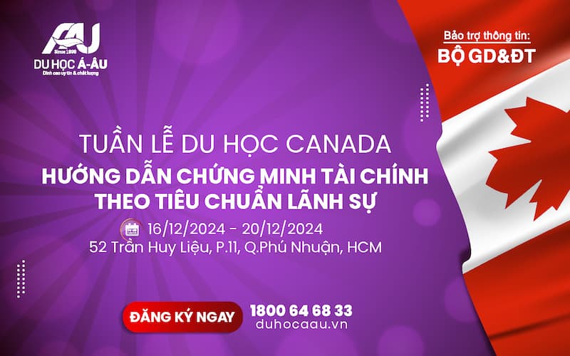 TUẦN LỄ DU HỌC CANADA - HƯỚNG DẪN CHỨNG MINH TÀI CHÍNH THEO TIÊU CHUẨN LÃNH SỰ (16/12/2024 - 20/12/2024)