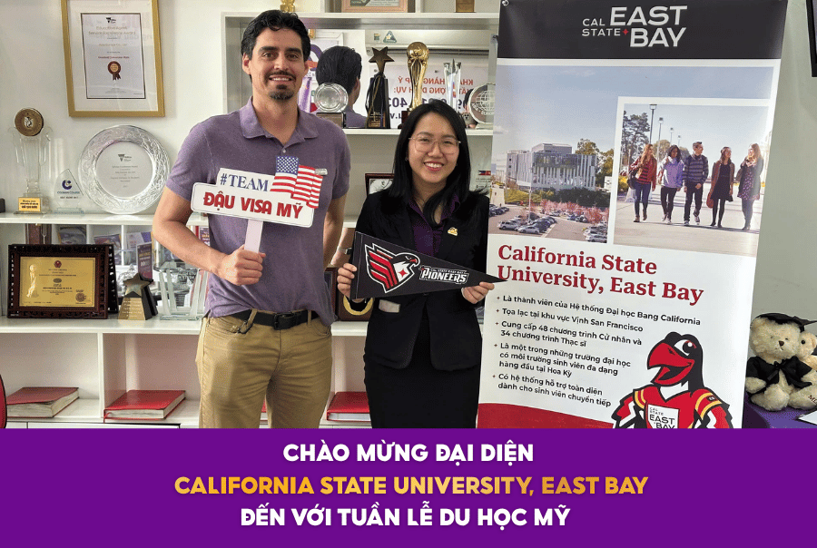 CHÀO ĐÓN ĐẠI DIỆN CALIFORNIA STATE UNIVERSITY, EAST BAY GÓP MẶT TẠI TUẦN LỄ DU HỌC MỸ Á - ÂU