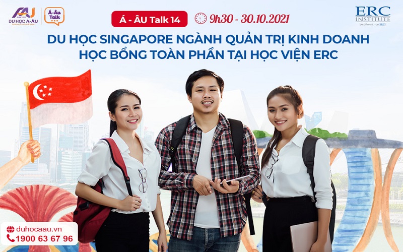 Á - ÂU TALK 14: DU HỌC SINGAPORE NGÀNH QUẢN TRỊ KINH DOANH VỚI HỌC BỔNG TOÀN PHẦN TẠI HỌC VIỆN ERC.