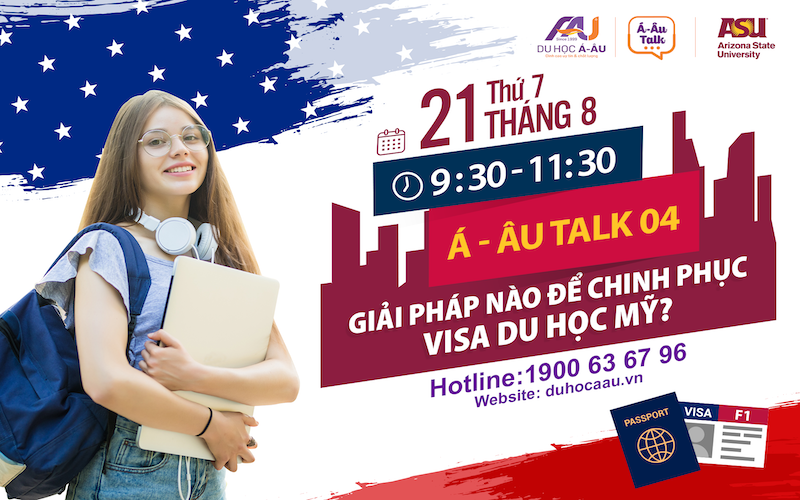 Á-ÂU TALK 04: GIẢI PHÁP NÀO ĐỂ CHINH PHỤC VISA DU HỌC MỸ?