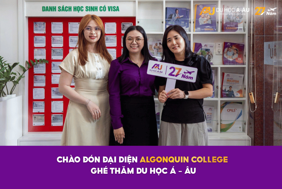 CHÀO ĐÓN ĐẠI DIỆN ALGONQUIN COLLEGE GHÉ THĂM DU HỌC Á - ÂU