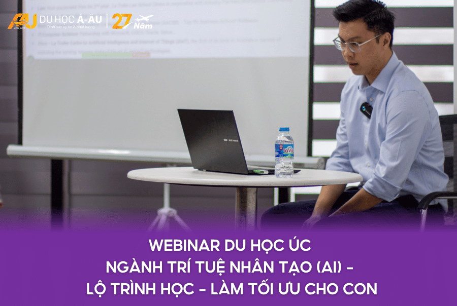 RECAP WEBINAR DU HỌC ÚC NGÀNH TRÍ TUỆ NHÂN TẠO (AI): LỘ TRÌNH HỌC - LÀM TỐI ƯU CHO CON