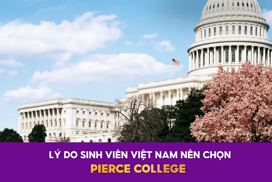 VÌ SAO HỌC SINH VIỆT NAM NÊN CHỌN PIERCE COLLEGE?
