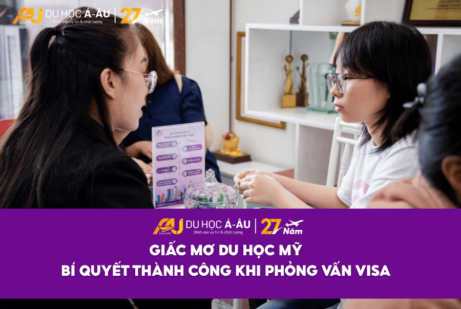 GIẤC MƠ DU HỌC MỸ: BÍ QUYẾT THÀNH CÔNG KHI PHỎNG VẤN VISA