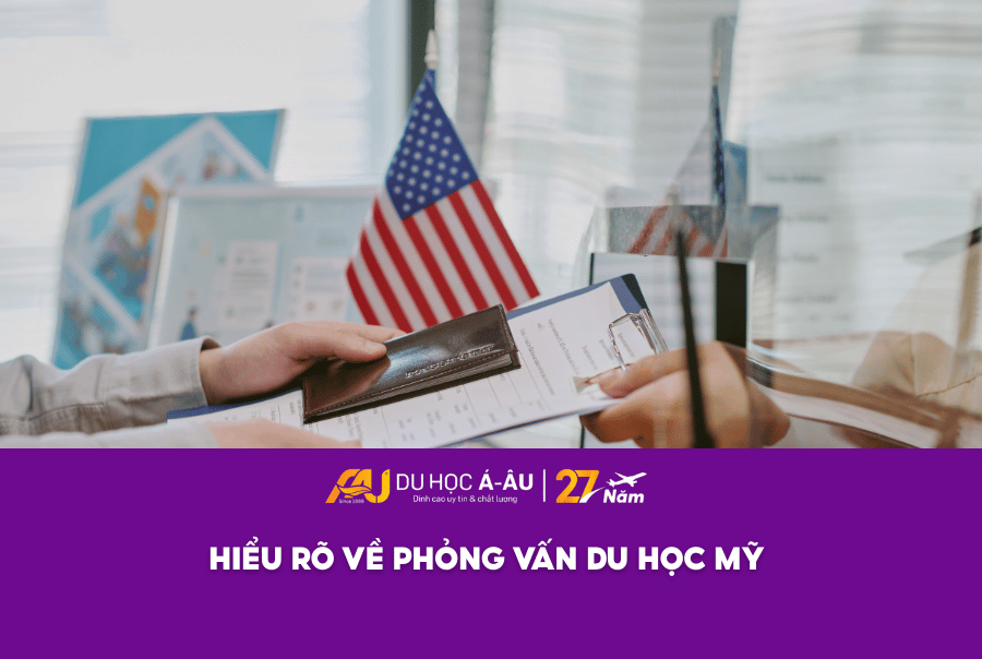 HIỂU RÕ VỀ PHỎNG VẤN DU HỌC MỸ 