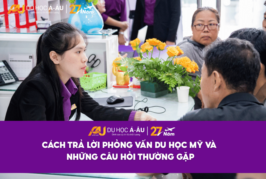 CÁCH TRẢ LỜI PHỎNG VẤN DU HỌC MỸ VÀ NHỮNG CÂU HỎI THƯỜNG GẶP